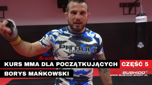 Kurs MMA dla początkujących – część 5 – Borys Mańkowski